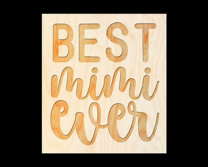 Laser Engraved Sign  "Best Mimi Ever" - 100% Locally Made, Handcrafted, Custom