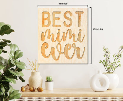 Laser Engraved Sign  "Best Mimi Ever" - 100% Locally Made, Handcrafted, Custom