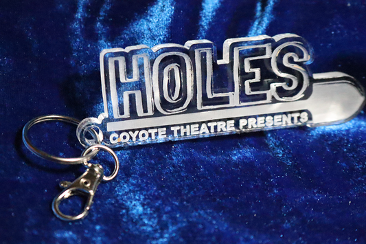 Holes (Play) - Coyote Theatre Fundraiser - 100% Locally Made, Handcrafted, Custom Acrylic Keychain