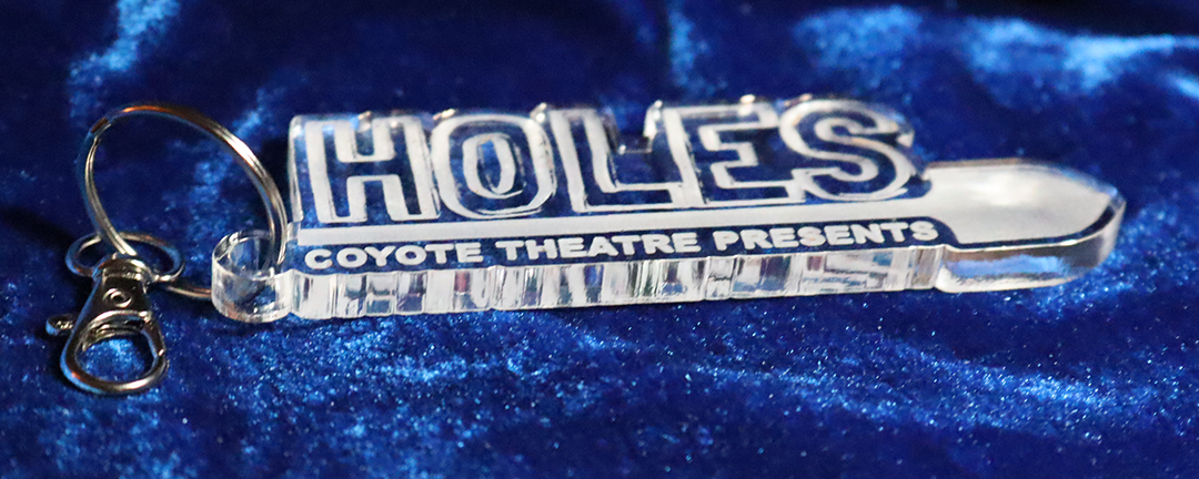 Holes (Play) - Coyote Theatre Fundraiser - 100% Locally Made, Handcrafted, Custom Acrylic Keychain