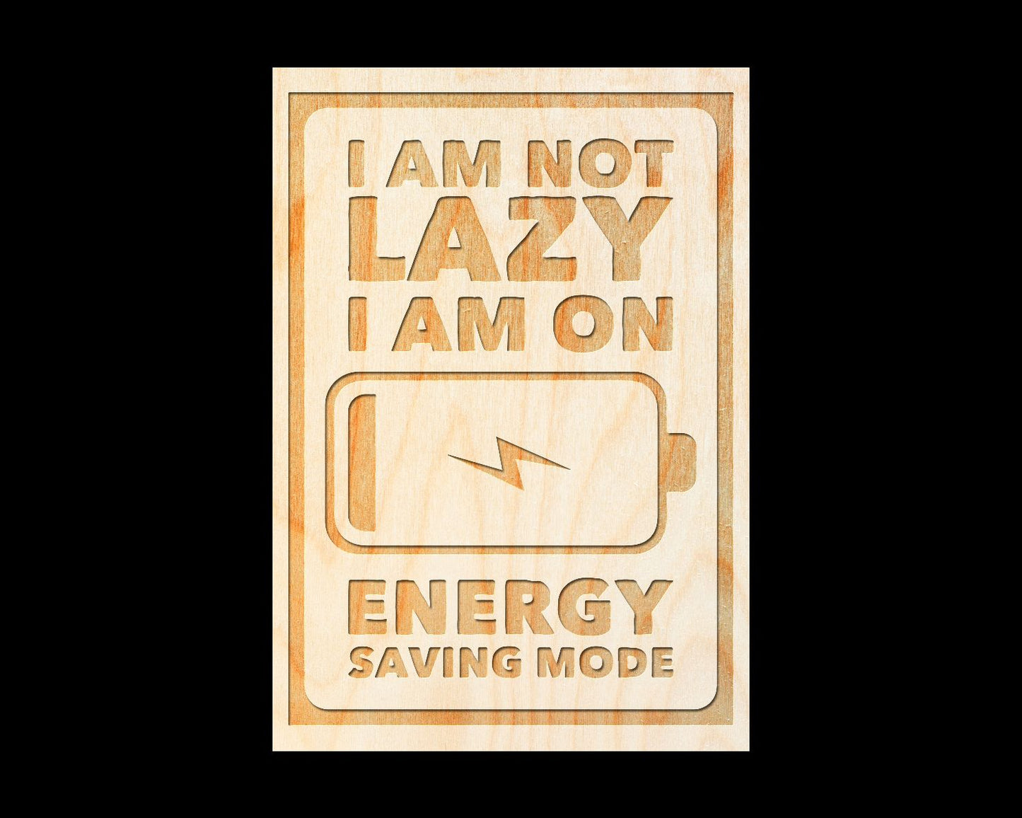 Laser Engraved Sign - "I am not lazy I am on energy savings mode" - 100% Locally Made, Handcrafted, Custom